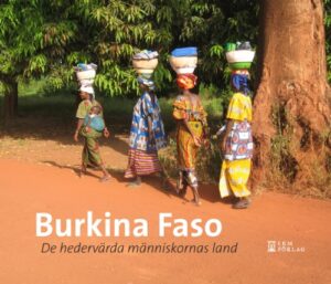 Burkina Faso – de hedervärda människornas land