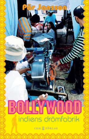 Bollywood – Indiens drömfabrik